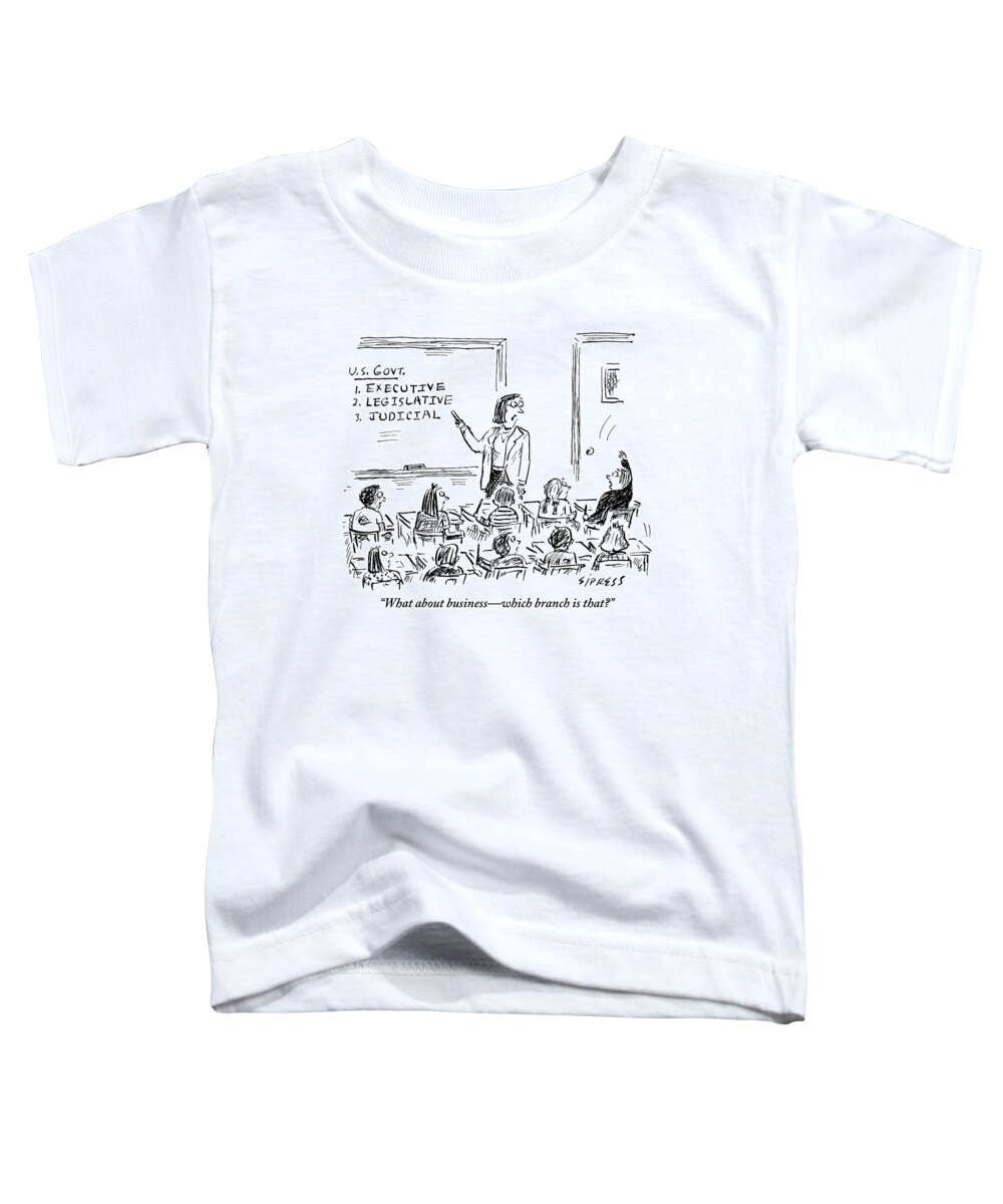 Business Toddler T-Shirt featuring the drawing A Little Boy Asks His Teacher In The Classroom by David Sipress