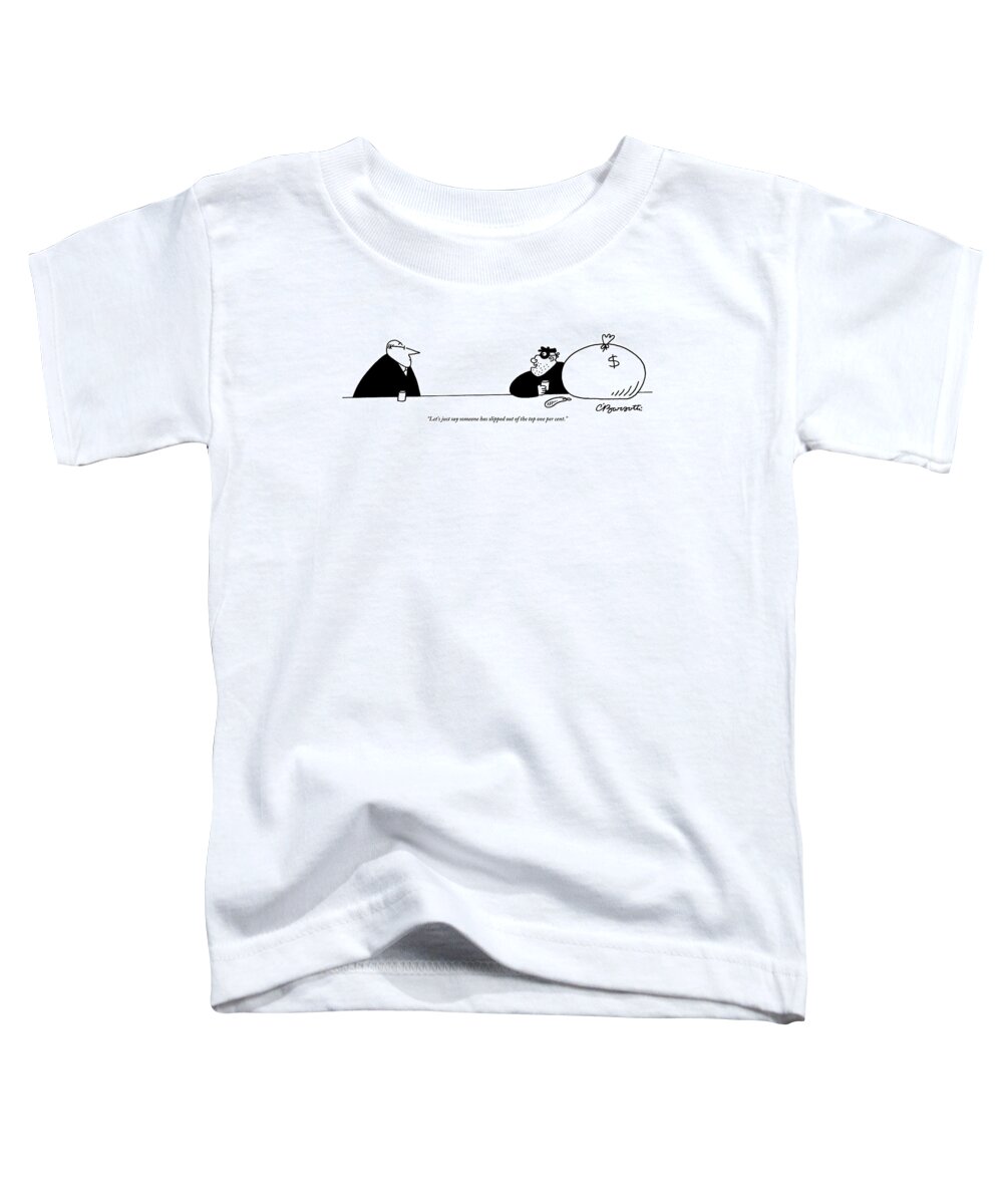 Money Toddler T-Shirt featuring the drawing A Robber With A Large Bag Of Money Is Addressing by Charles Barsotti