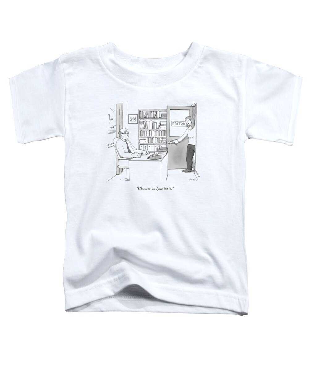 Chaucer On Lyne Thrie. Toddler T-Shirt featuring the drawing A Secretary Informs An Editor by Charlie Hankin