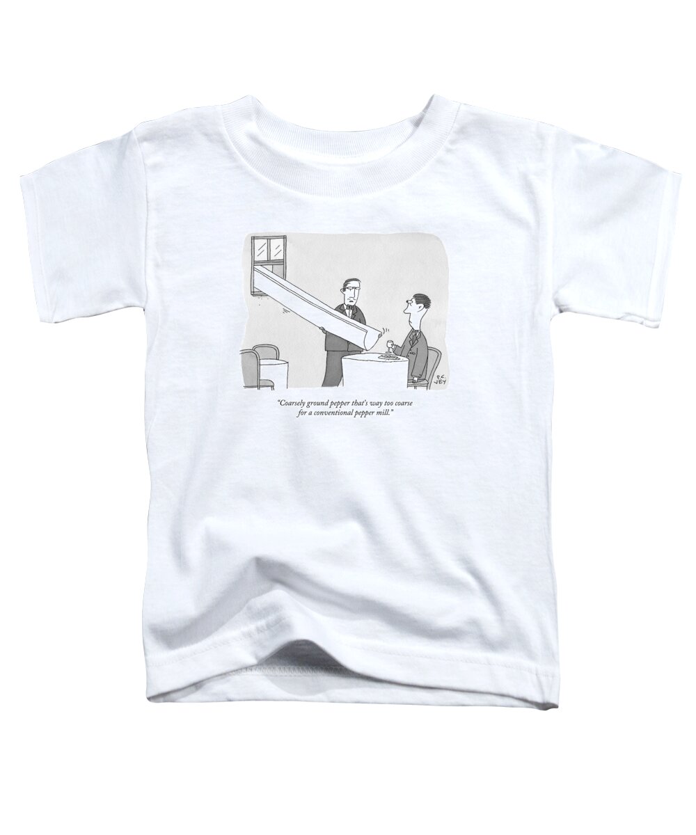 Pepper Waiter Toddler T-Shirt featuring the drawing A Waiter Holds A Large Chute Over A Man's Plate by Peter C. Vey