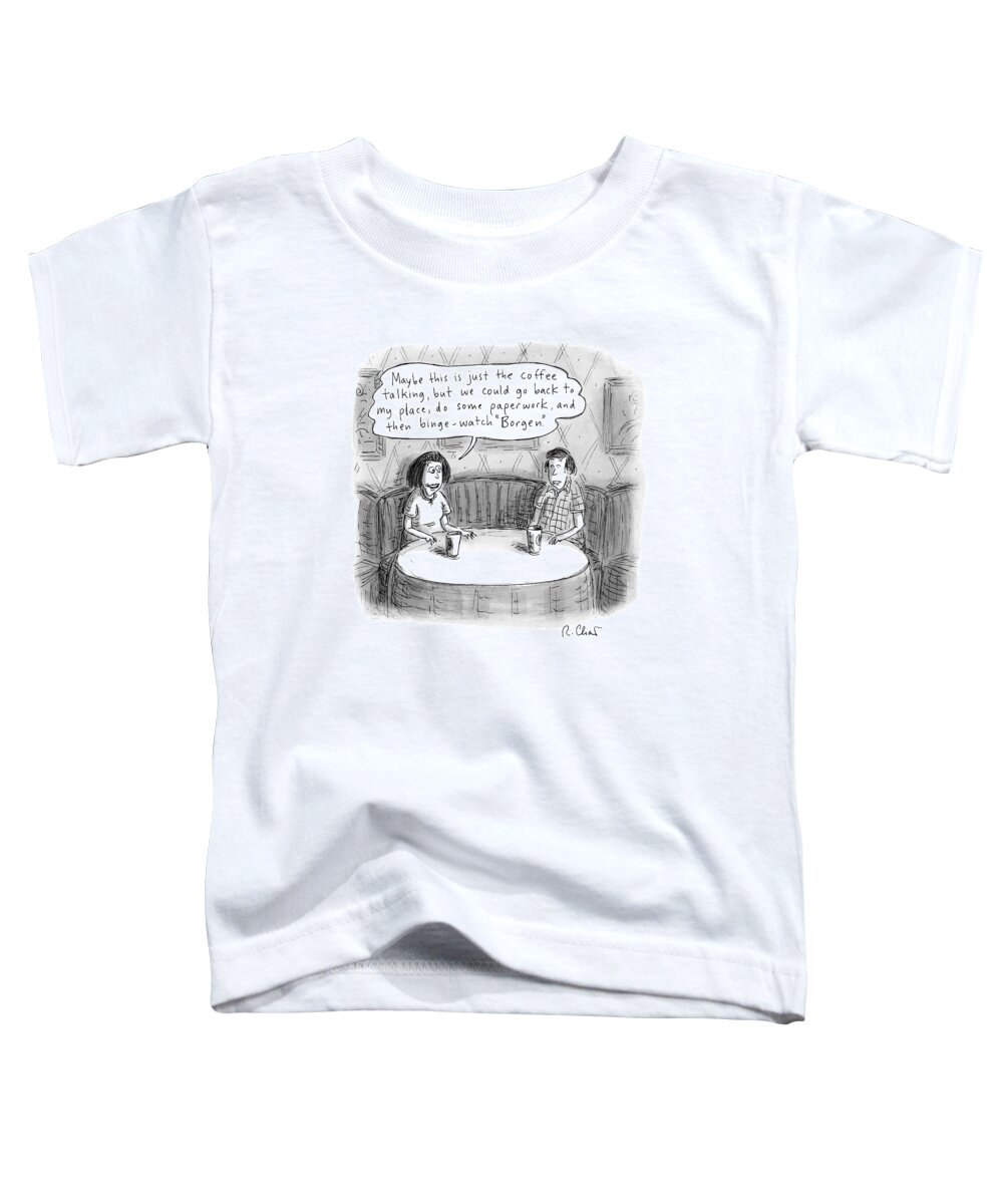 Captionless Borgen Toddler T-Shirt featuring the drawing A Woman Says To A Man: Maybe This by Roz Chast