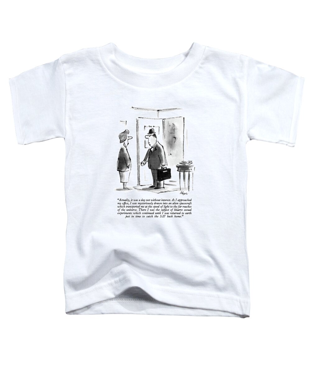 

 Man To Wife As He Enters Home. 
Men Toddler T-Shirt featuring the drawing Actually, It Was A Day Not Without Interest by Lee Lorenz