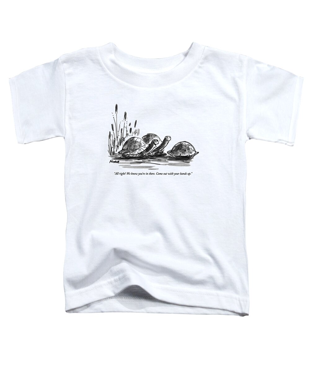 
Animals Toddler T-Shirt featuring the drawing All Right! We Know You're In There. Come by Frank Modell