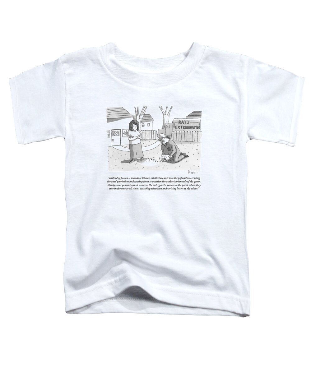 Ants Toddler T-Shirt featuring the drawing An Exterminator Explains What He Is Doing by Zachary Kanin