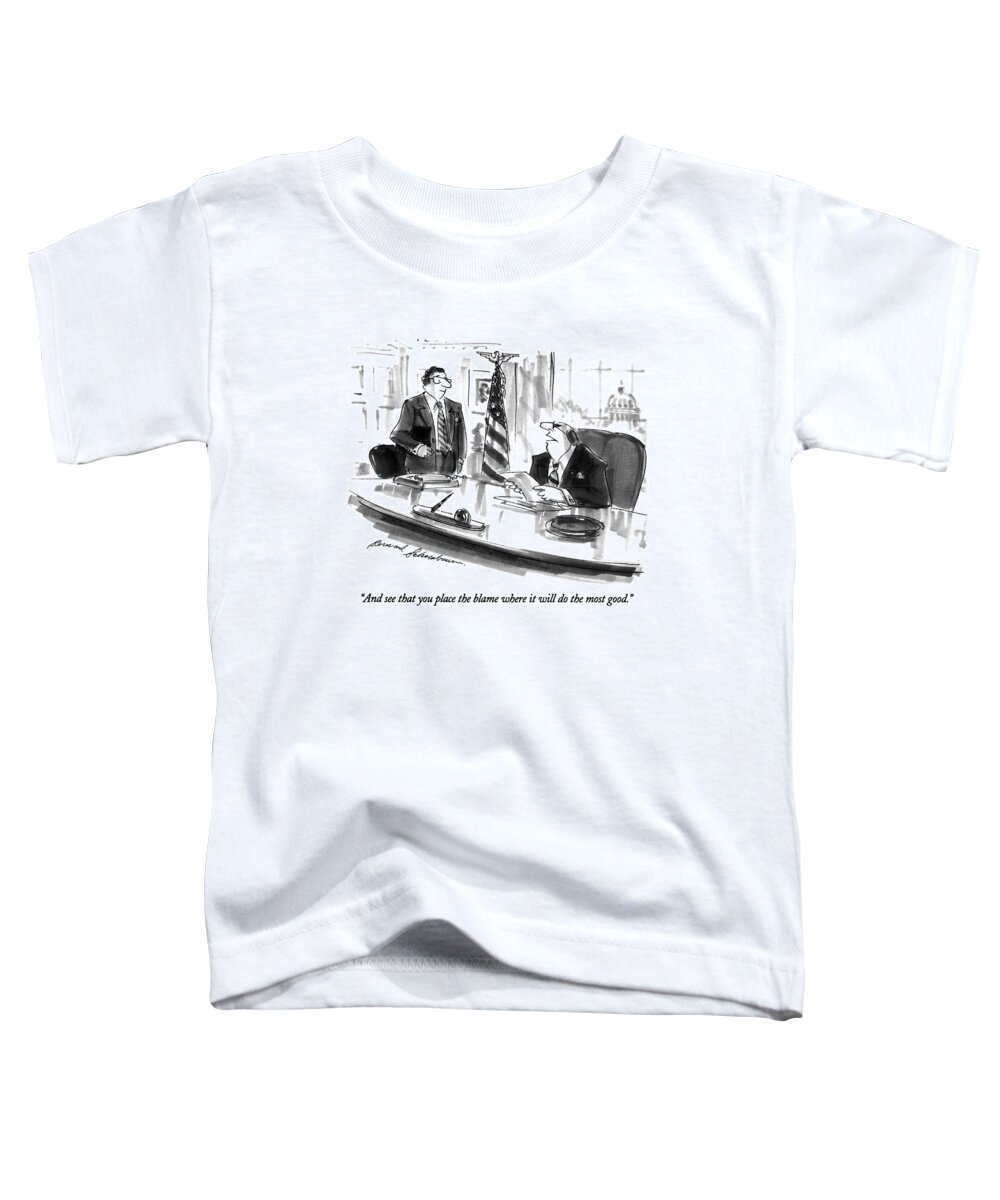 Government Toddler T-Shirt featuring the drawing And See That You Place The Blame Where by Bernard Schoenbaum