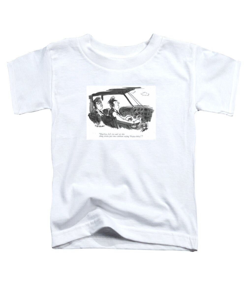 84111 Jst James Stevenson (pilot To Co-pilot.) Air Airline Airliner Airplane Attendant Careful Co-pilot ?ight Gear Jet Jetliner Jumbo Land Landing Liner Pilot Pilots Plane Planes Travel Toddler T-Shirt featuring the drawing Bigelow, Let's Try And Set This Thing by James Stevenson
