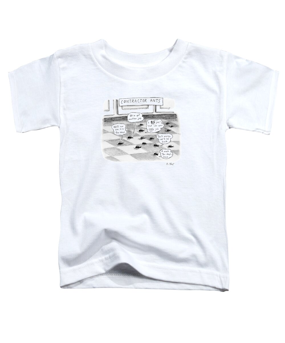 Ants Toddler T-Shirt featuring the drawing Contractor Ants Are Leaving A House. Ants' Speech by Roz Chast