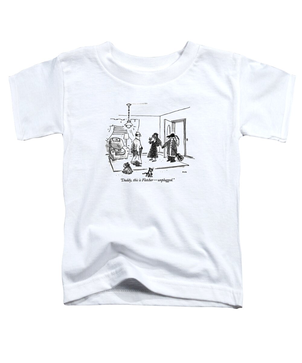 (daughter Introduces Grungy Boyfriend Toddler T-Shirt featuring the drawing Daddy, This Is Fletcher - Unplugged by George Booth