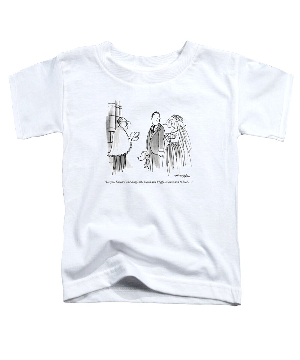 King Toddler T-Shirt featuring the drawing Do You, Edward And King, Take Susan And Fluffy by Henry Martin