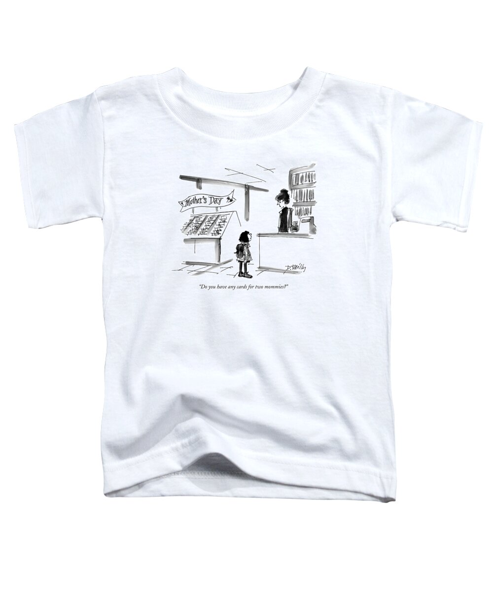 Homosexuals Toddler T-Shirt featuring the drawing Do You Have Any Cards For Two Mommies? by Donald Reilly
