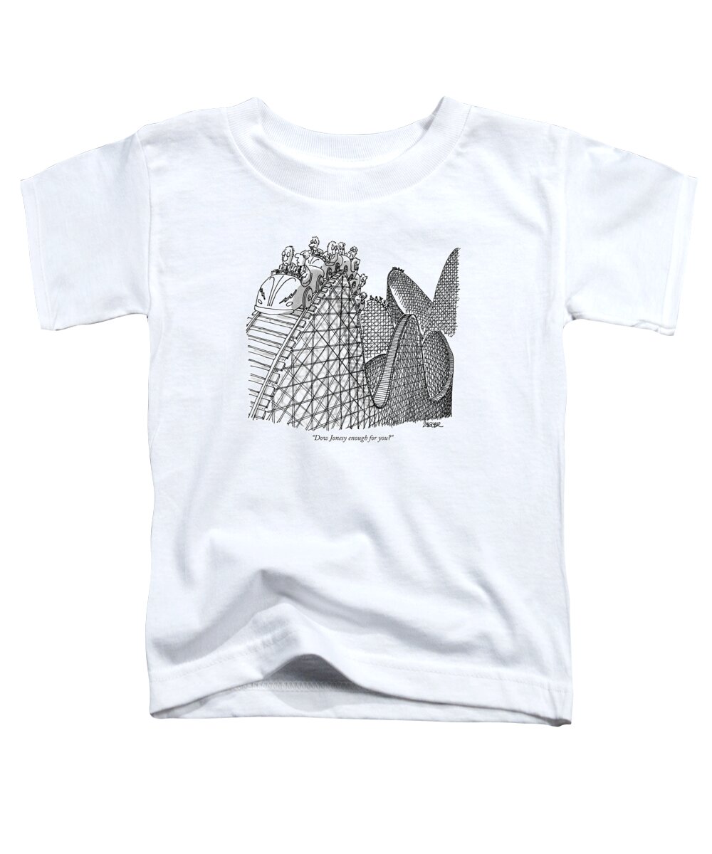 Dow Jones Industrial Average Toddler T-Shirt featuring the drawing Dow Jonesy Enough For You? by Jack Ziegler