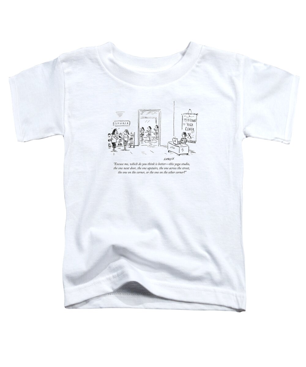 Yoga Toddler T-Shirt featuring the drawing Excuse Me, Which Do You Think Is Better - This by David Sipress