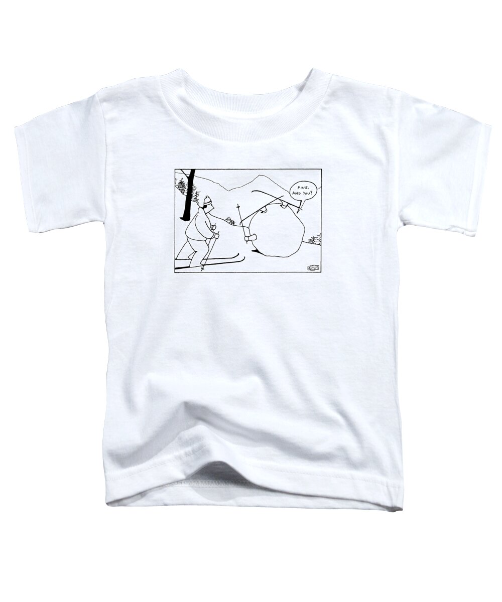 Leisure Toddler T-Shirt featuring the drawing 'fine. And You?' by Bruce Eric Kaplan