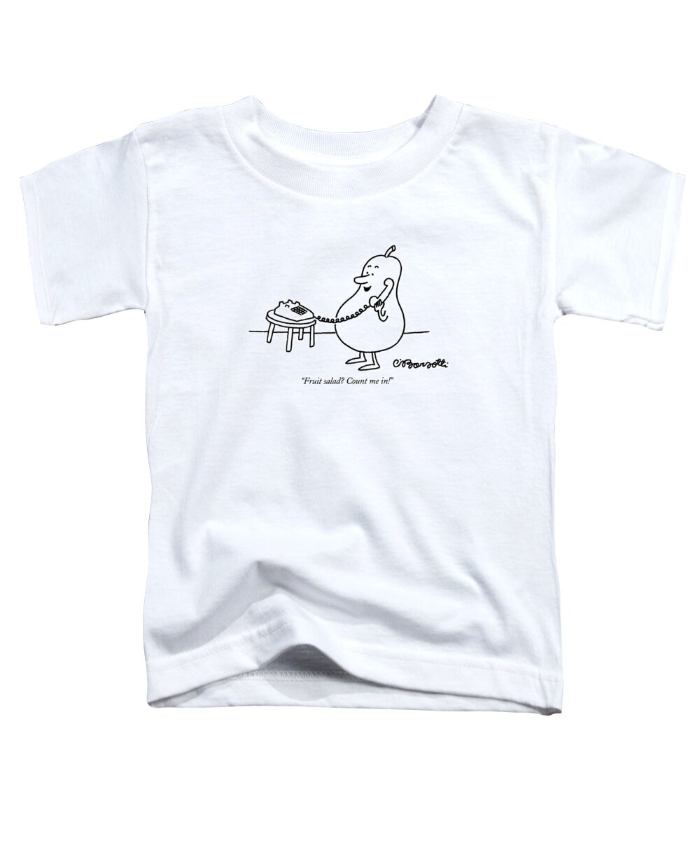 
Dining Toddler T-Shirt featuring the drawing Fruit Salad? Count Me In! by Charles Barsotti