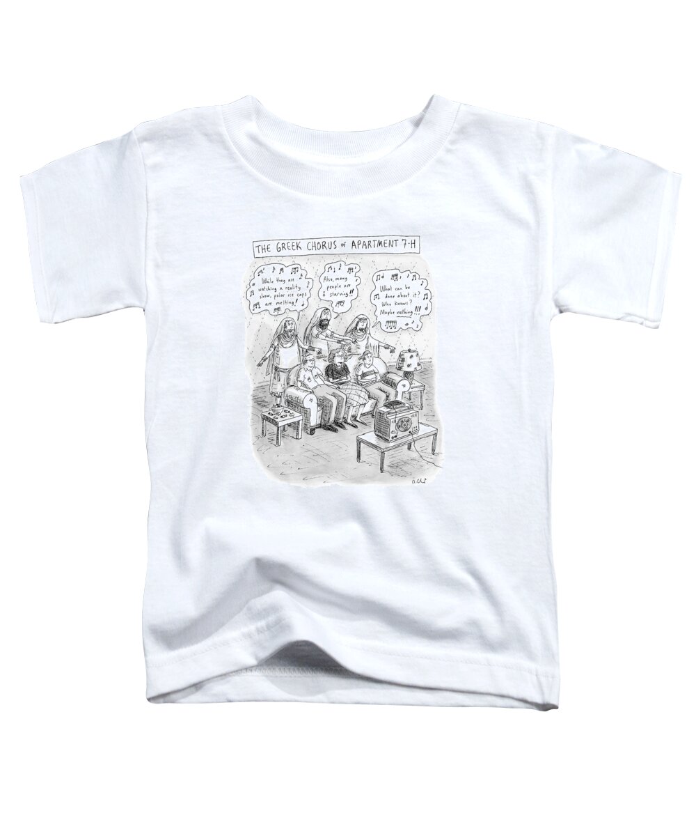 Entertainment Problems Televison 
Greek Chorus Of Apartment 7-h
(family Sits Watching Tv As Greek Chorus Stands Behind Them Singing Criticism.) 119303 Rch Roz Chast Toddler T-Shirt featuring the drawing Greek Chorus Of Apartment 7-h by Roz Chast