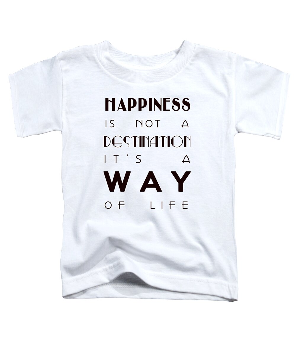 Happiness Toddler T-Shirt featuring the digital art Happiness is not a Destination by Georgia Clare