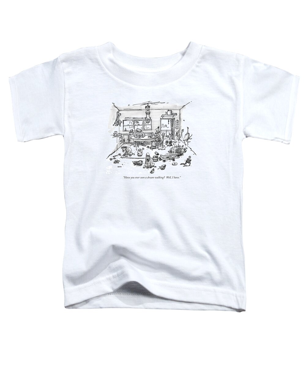 Dream Toddler T-Shirt featuring the drawing Have You Ever Seen A Dream Walking? Well by George Booth