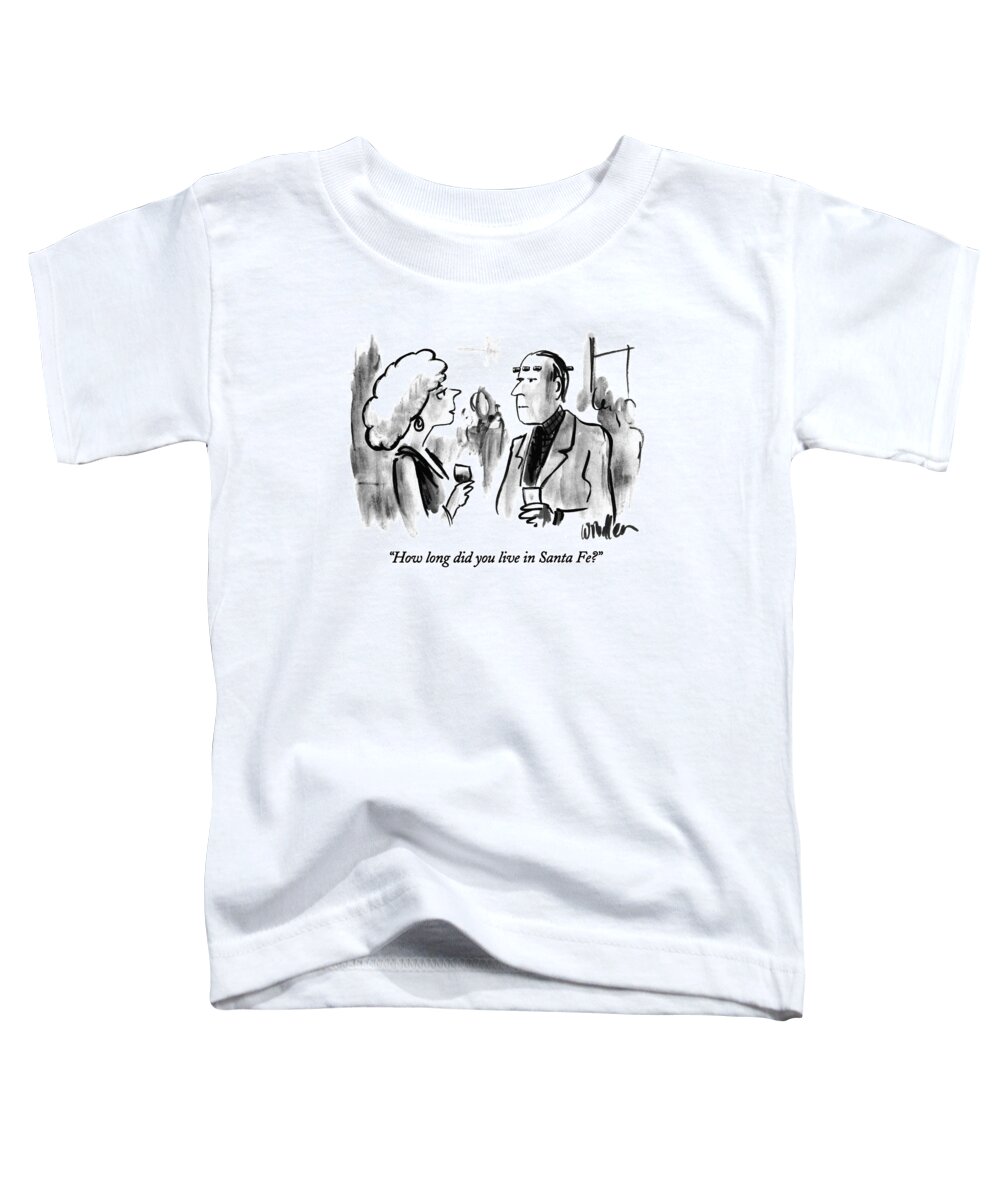 
Leisure Toddler T-Shirt featuring the drawing How Long Did You Live In Santa Fe? by Warren Miller