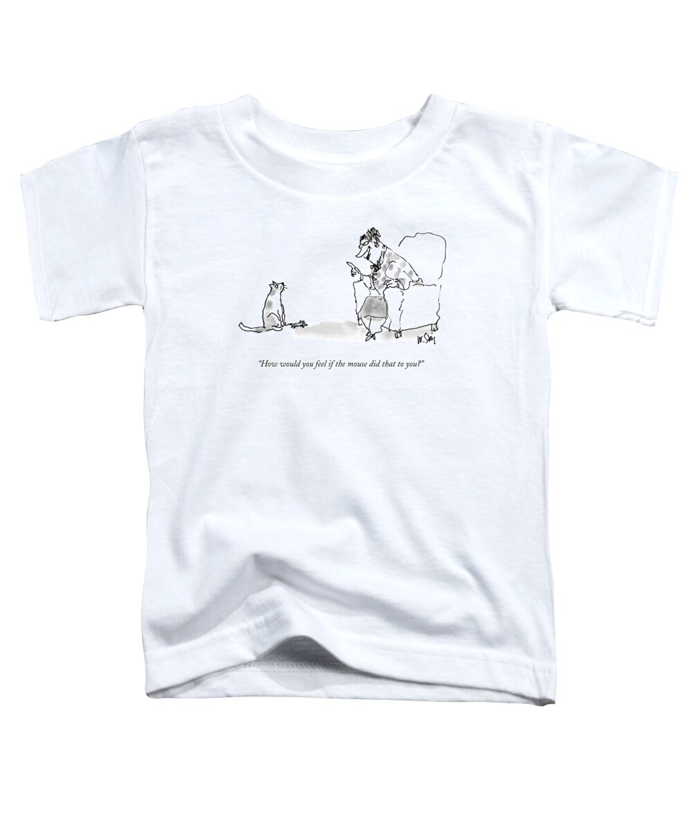 Cats Toddler T-Shirt featuring the drawing How Would You Feel If The Mouse Did That To You? by William Steig