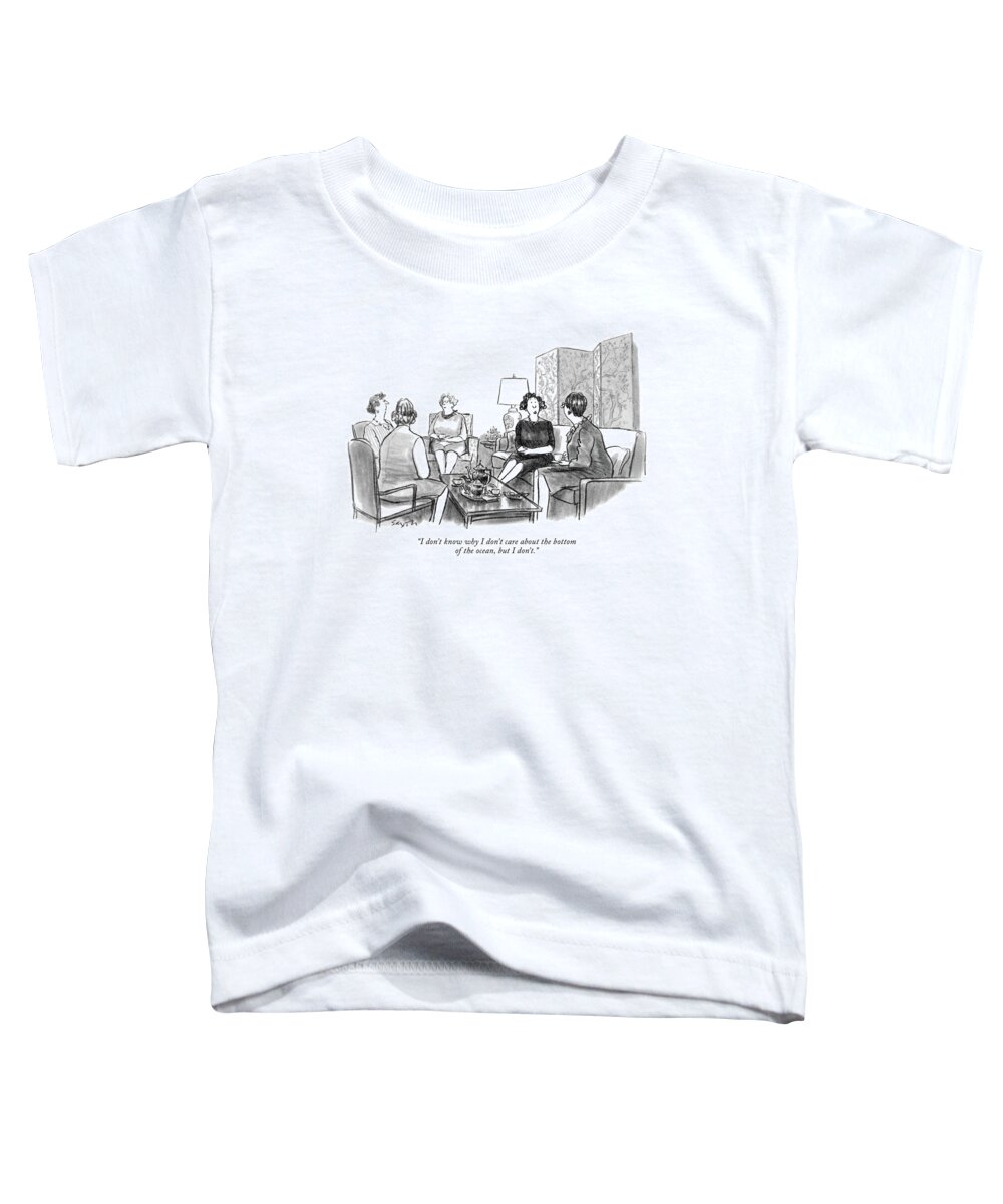 86966 Csa Charles Saxon (one Woman To Another At A Small Gathering.) Dive Environment Marine Ocean Oceanography Party Science Scuba Sea Undersea Underwater Water Toddler T-Shirt featuring the drawing I Don't Know Why I Don't Care About The Bottom by Charles Saxon
