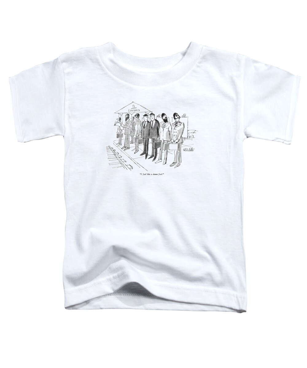 
(two Traditionally-dressed Businessmen Standing In The Midst Of Stylishly Dressed And Bearded Commuters At A Railroad Station.)
Men Toddler T-Shirt featuring the drawing I Feel Like A Damn Fool by Mischa Richter