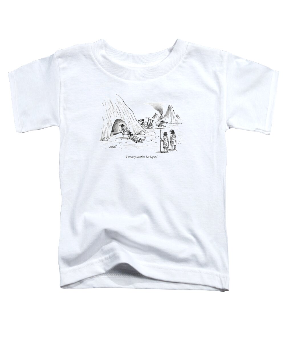 Cavemen Toddler T-Shirt featuring the drawing I See Jury Selection Has Begun by Tom Cheney