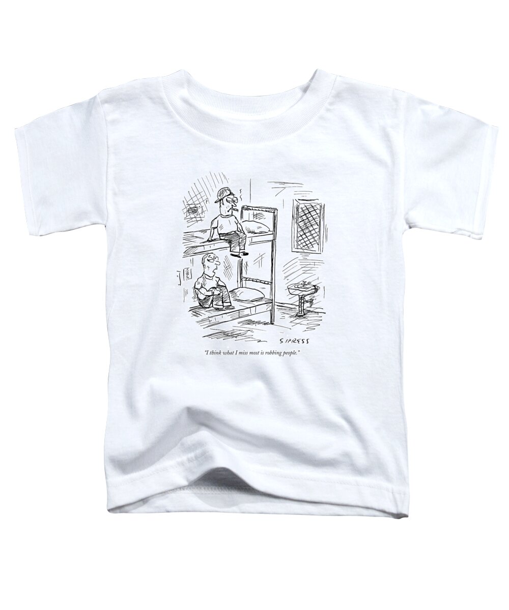 Crime Toddler T-Shirt featuring the drawing I Think What I Miss Most Is Robbing People by David Sipress