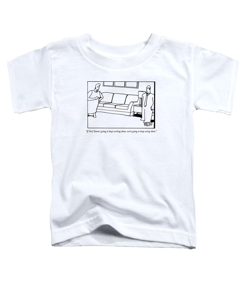 
Writing Toddler T-Shirt featuring the drawing If Neil Simon's Going To Keep Writing by Bruce Eric Kaplan