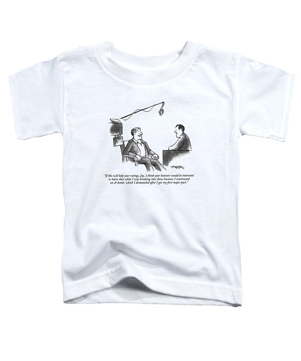 
(guest Says To A Man On A Talk Show)
Television Toddler T-Shirt featuring the drawing If This Will Help Your Ratings by Henry Martin