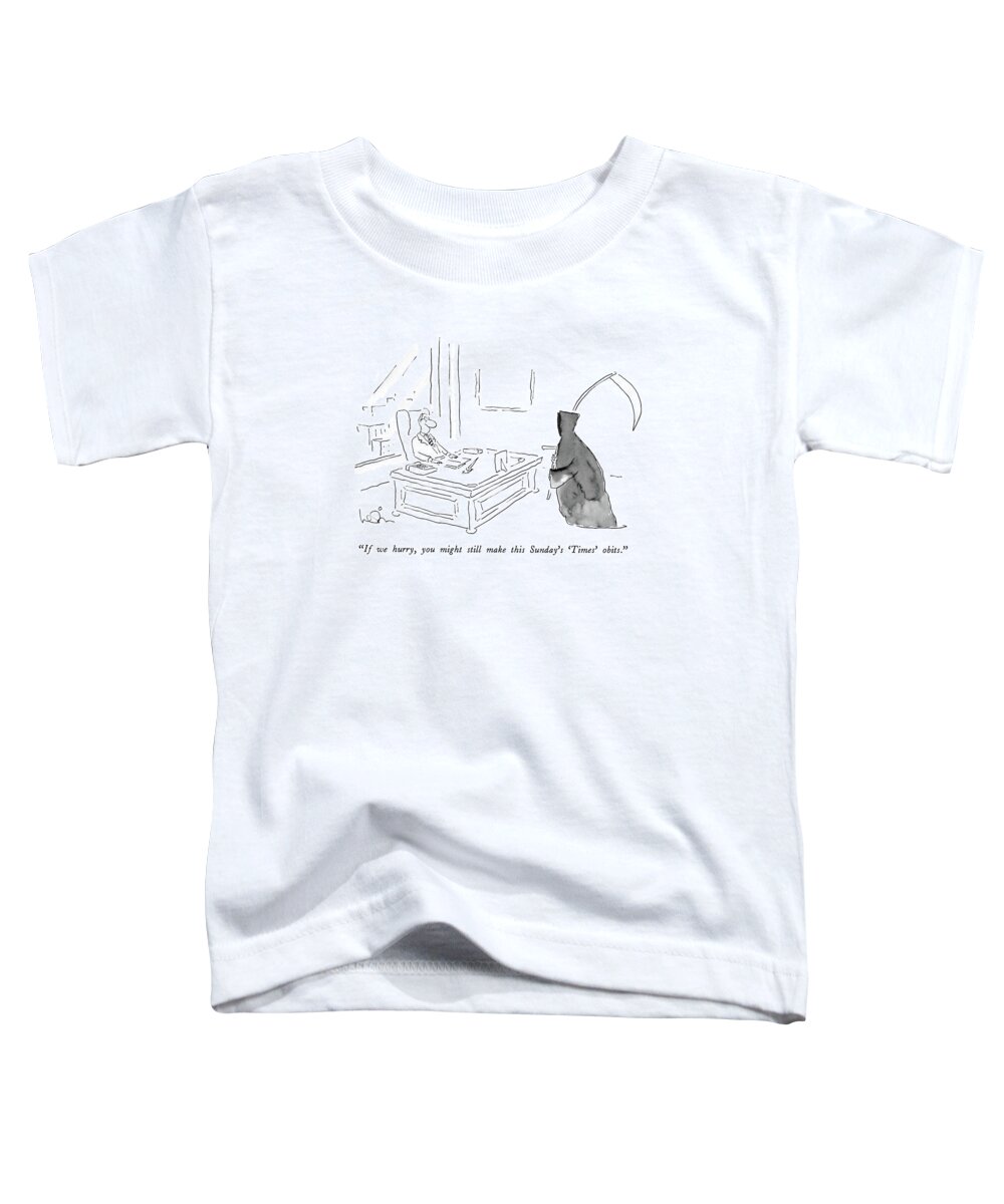 

 Death To Man Behind Desk. 
Death Toddler T-Shirt featuring the drawing If We Hurry by Arnie Levin