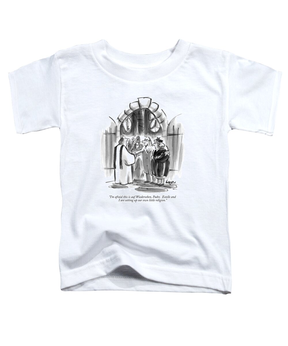Cults Toddler T-Shirt featuring the drawing I'm Afraid This Is Auf Wiedersehen by Lee Lorenz