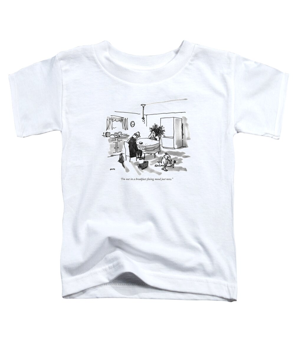

 Wife Says To Husband In Kitchen. They Are Both Seated At The Breakfast Table. Incompetents Toddler T-Shirt featuring the drawing I'm Not In A Breakfast-fixing Mood Just Now by George Booth