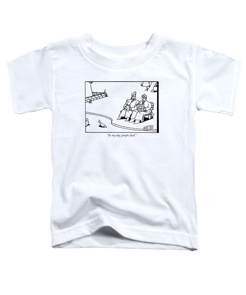 Death Toddler T-Shirt featuring the drawing In My Day, People Died by Bruce Eric Kaplan