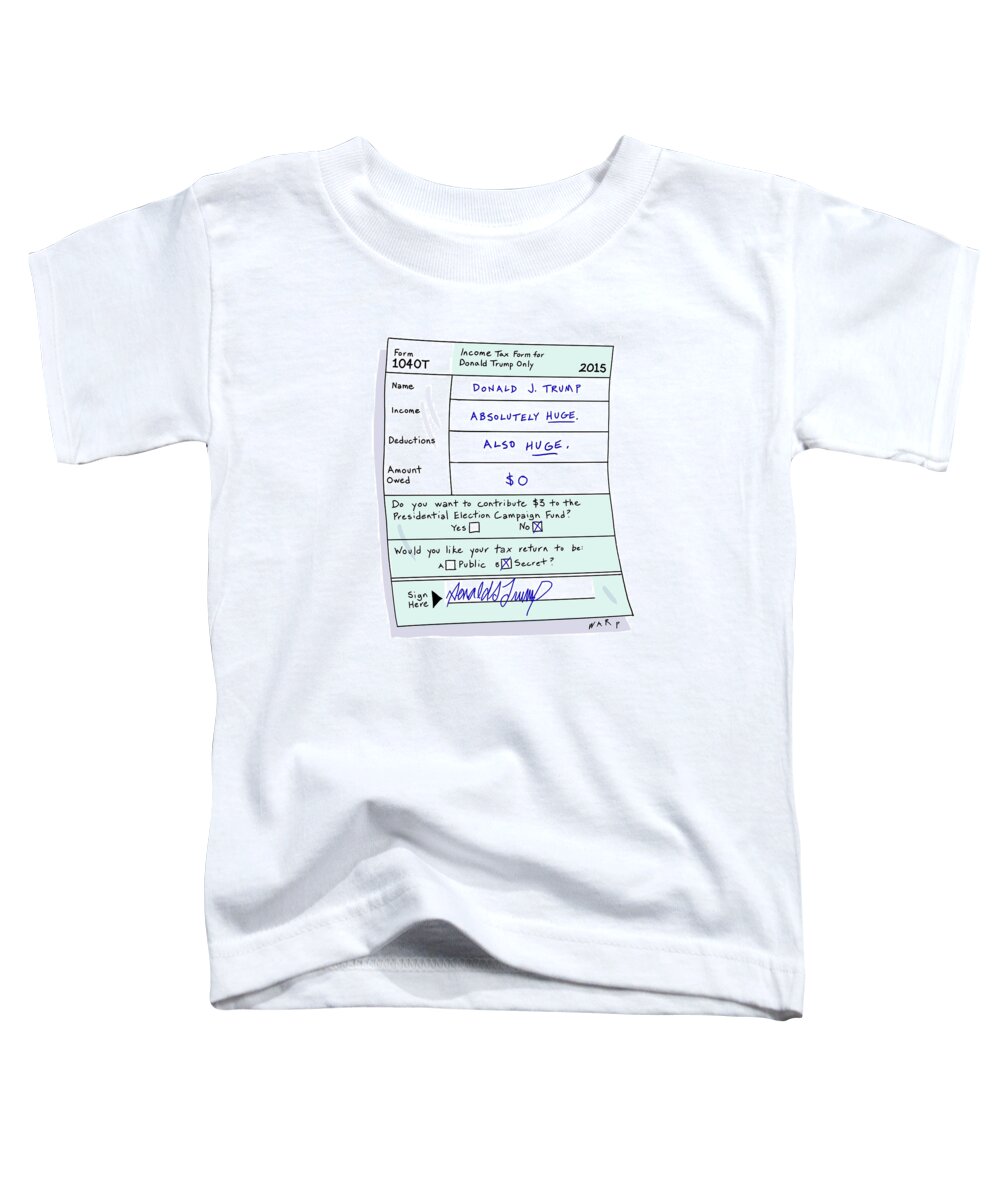 Income Tax Form For Donald Trump Only Toddler T-Shirt featuring the drawing Income Tax Form For Donald Trump Only by Kim Warp