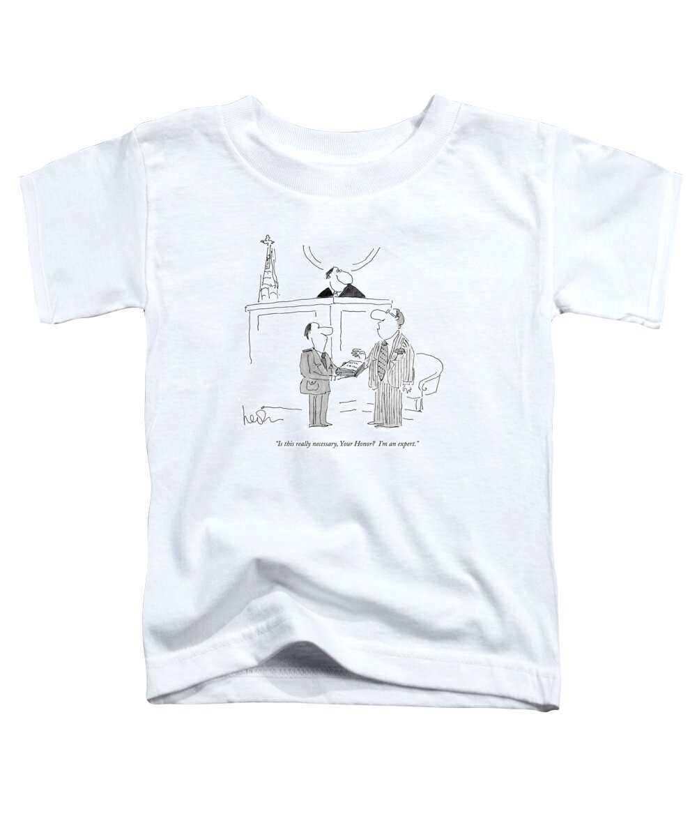 
(witness Speaks To Judge In A Courtroom As He Is Being Sworn In.)
Law Toddler T-Shirt featuring the drawing Is This Really Necessary by Arnie Levin