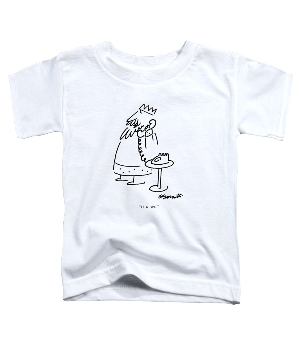 
 (king Toddler T-Shirt featuring the drawing It Is We by Charles Barsotti
