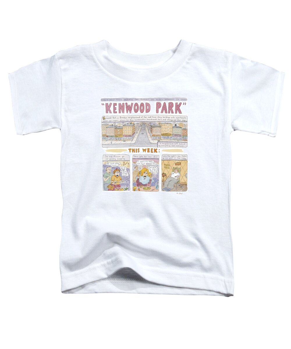 Kenwood Park
(play On The Tv Series 'tribeca' - Totally Mundane Events Which Will Not Be Televised)
Entertainment Toddler T-Shirt featuring the drawing Kenwood Park by Roz Chast