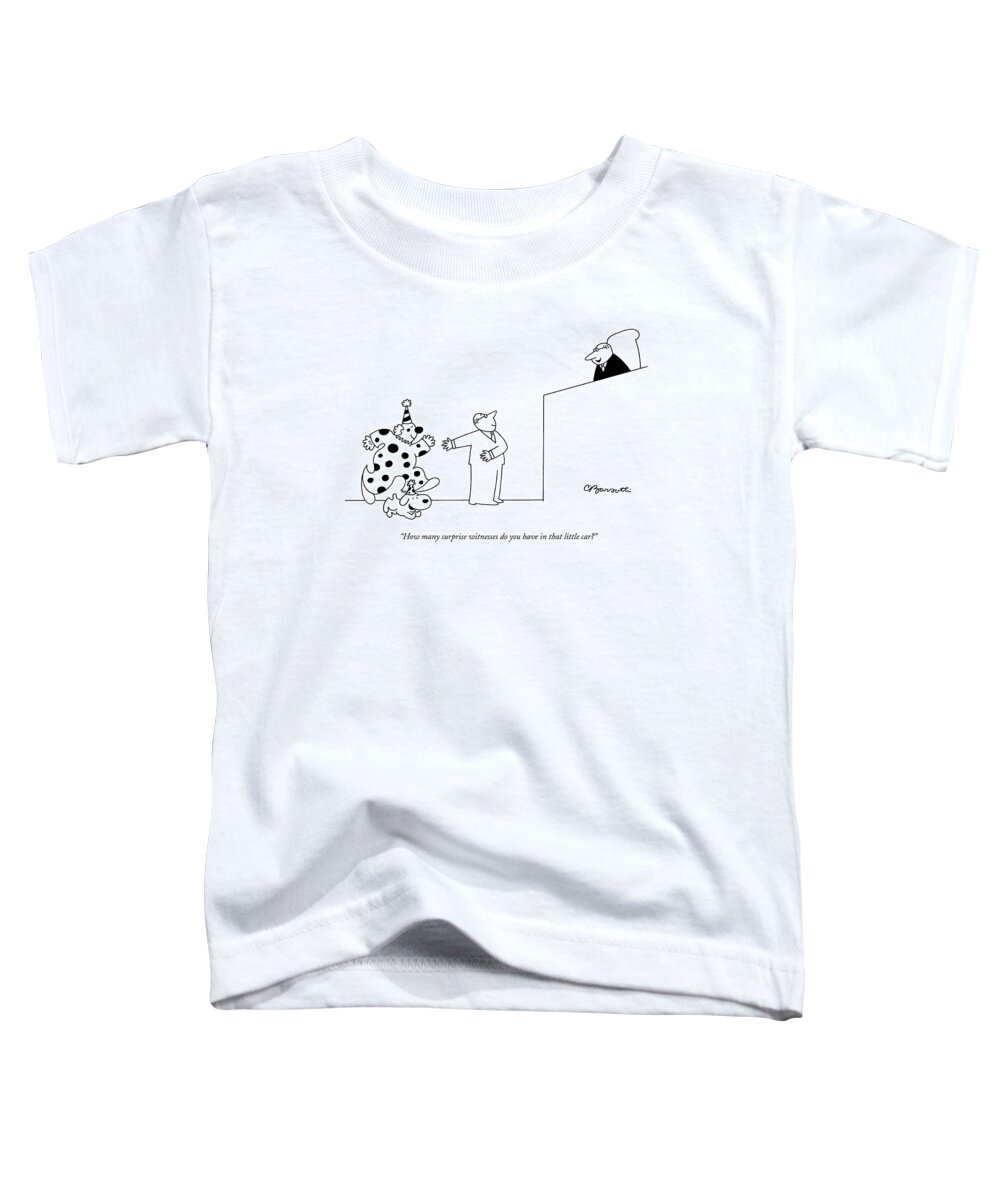 Courtroom Judges Lawyers
 Toddler T-Shirt featuring the drawing Lawyer Presenting A Clown And A Dog To A Judge by Charles Barsotti