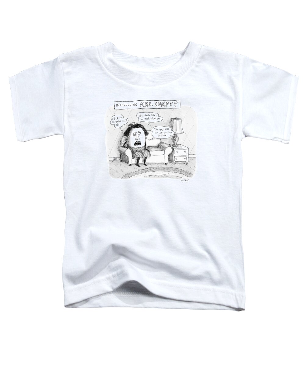 Humpty Dumpty Toddler T-Shirt featuring the drawing Mrs. Dumpty Sits On A Couch In Living Room by Roz Chast