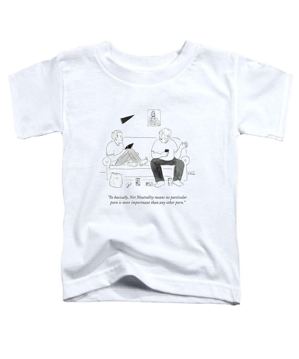 So Basically Toddler T-Shirt featuring the drawing Net Neutrality Means No Particular Porn Is More by Emily Flake