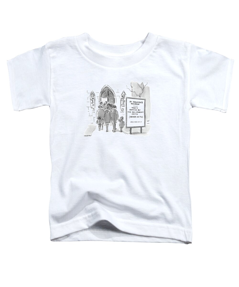 (church Announcement Board Reads 'today's Sermon By The Rev. Robert Smith' (never On Tv). Refers To Recent Televangelist Scandals.)
Religion Toddler T-Shirt featuring the drawing New Yorker March 21st, 1988 by James Stevenson
