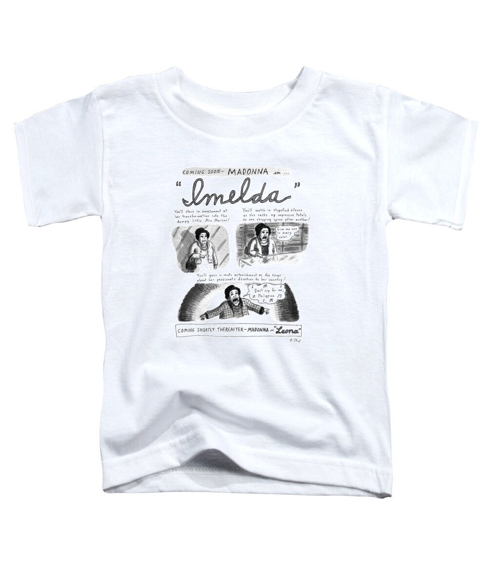 (spoof Of Madonna Starring In The Movie Musical Version Of 'evita.' Three Panels Show Madonna Starring As Imelda Marcos In 'imelda.' Shows Madonna/imelda Shopping And Singing About The Philippines. Madonna Next Appears As Leona Helmsley In 'leone.')
Entertainment Toddler T-Shirt featuring the drawing New Yorker November 11th, 1996 by Roz Chast