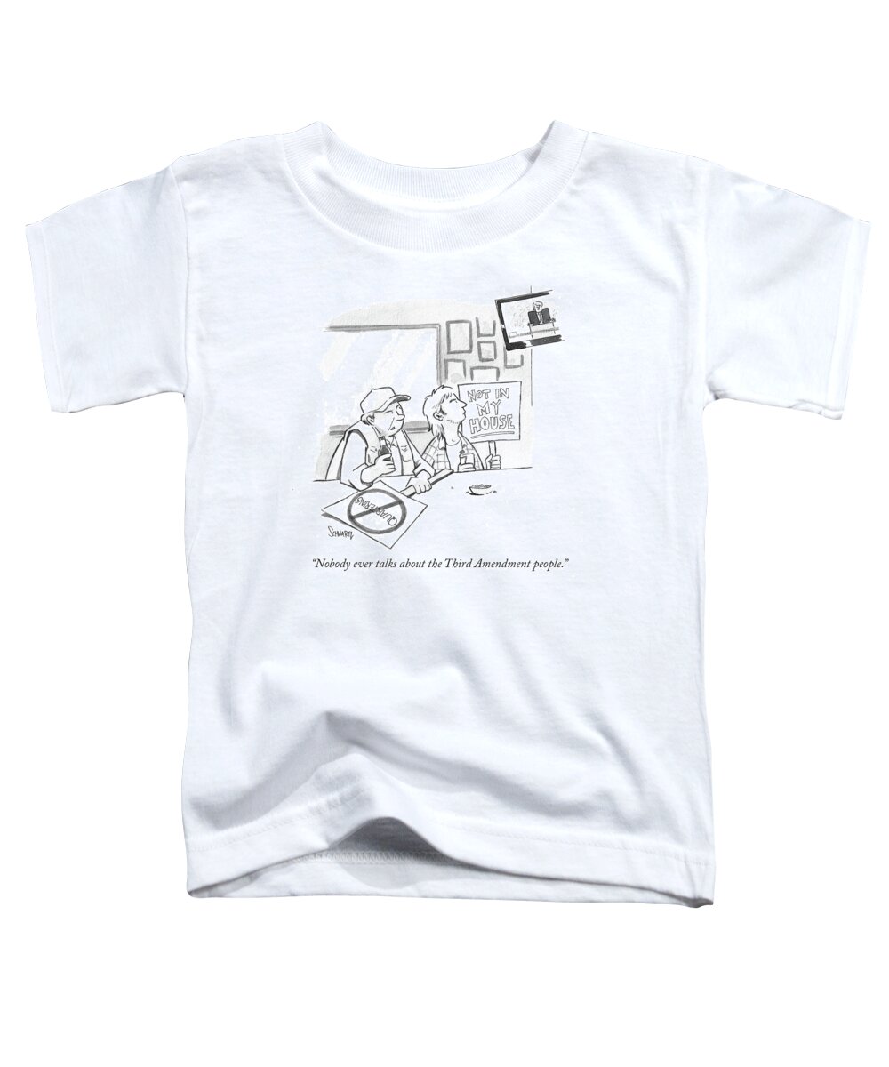 Nobody Ever Talks About The Third Amendment People.' Toddler T-Shirt featuring the drawing Nobody Ever Talks About The Third Amendment People by Benjamin Schwartz