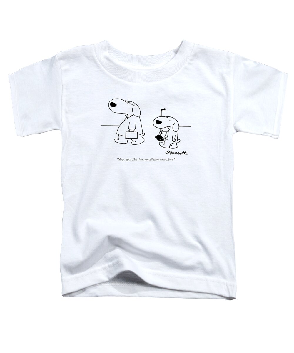 Dogs-walking Toddler T-Shirt featuring the drawing Now, Now, Harrison, We All Start Somewhere by Charles Barsotti