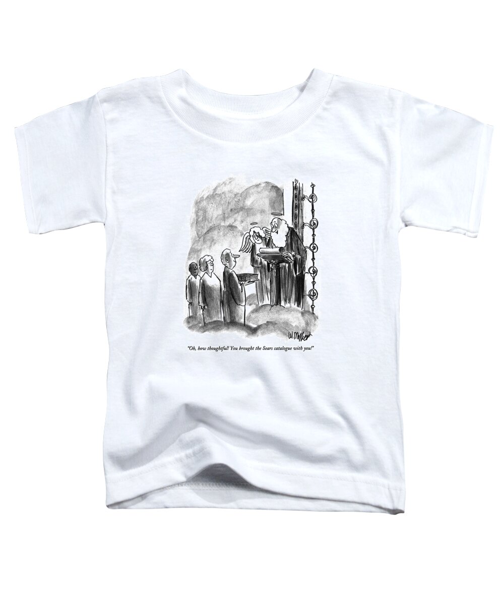 
(st. Peter At The Pearly Gate Says To A Recent Arrival Who Carries With Him A Large Book)
Religion Toddler T-Shirt featuring the drawing Oh, How Thoughtful! You Brought The Sears by Warren Miller