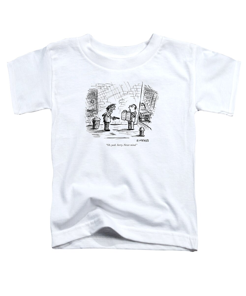 Sorry Toddler T-Shirt featuring the drawing Oh, Yeah. Sorry. Never Mind by David Sipress