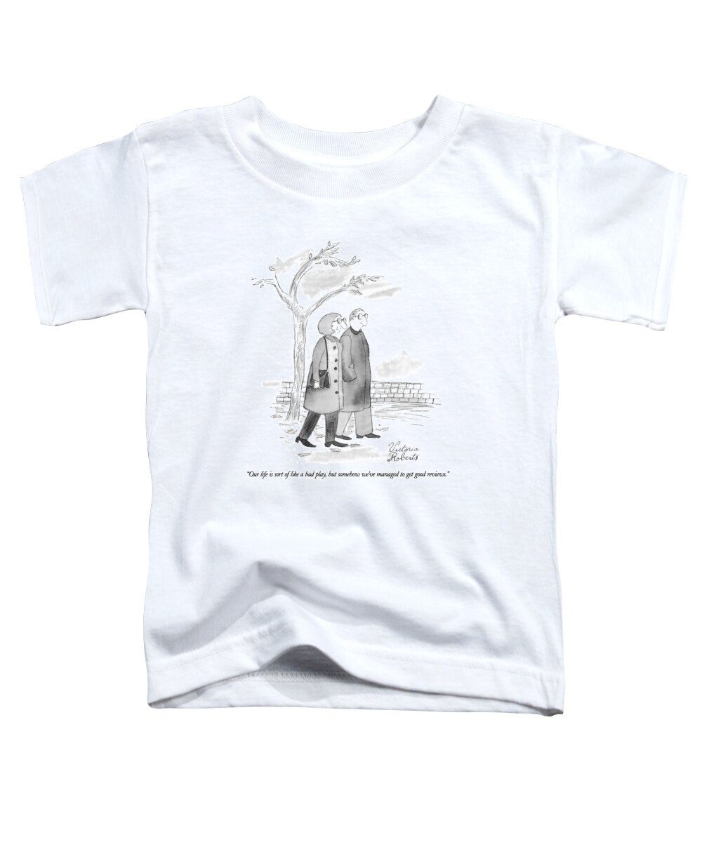 
(woman Talking To Her Husband While Walking Outdoors.)
Marriage Toddler T-Shirt featuring the drawing Our Life Is Sort Of Like A Bad Play by Victoria Roberts