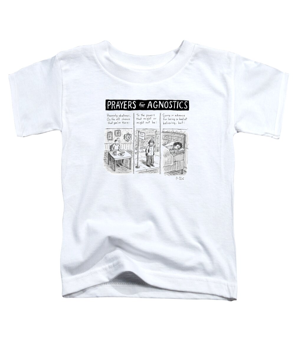 Religion Toddler T-Shirt featuring the drawing Prayers For Agnostic -- Three Panel Cartoon by Roz Chast
