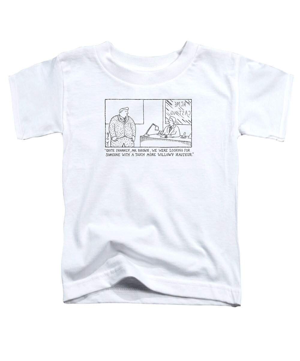 Style Issue Fitness Unemployment Diet Word Play

(casting Agent To Man Auditioning.) 119391 Gba Glen Baxter Toddler T-Shirt featuring the drawing Quite Frankly by Glen Baxter