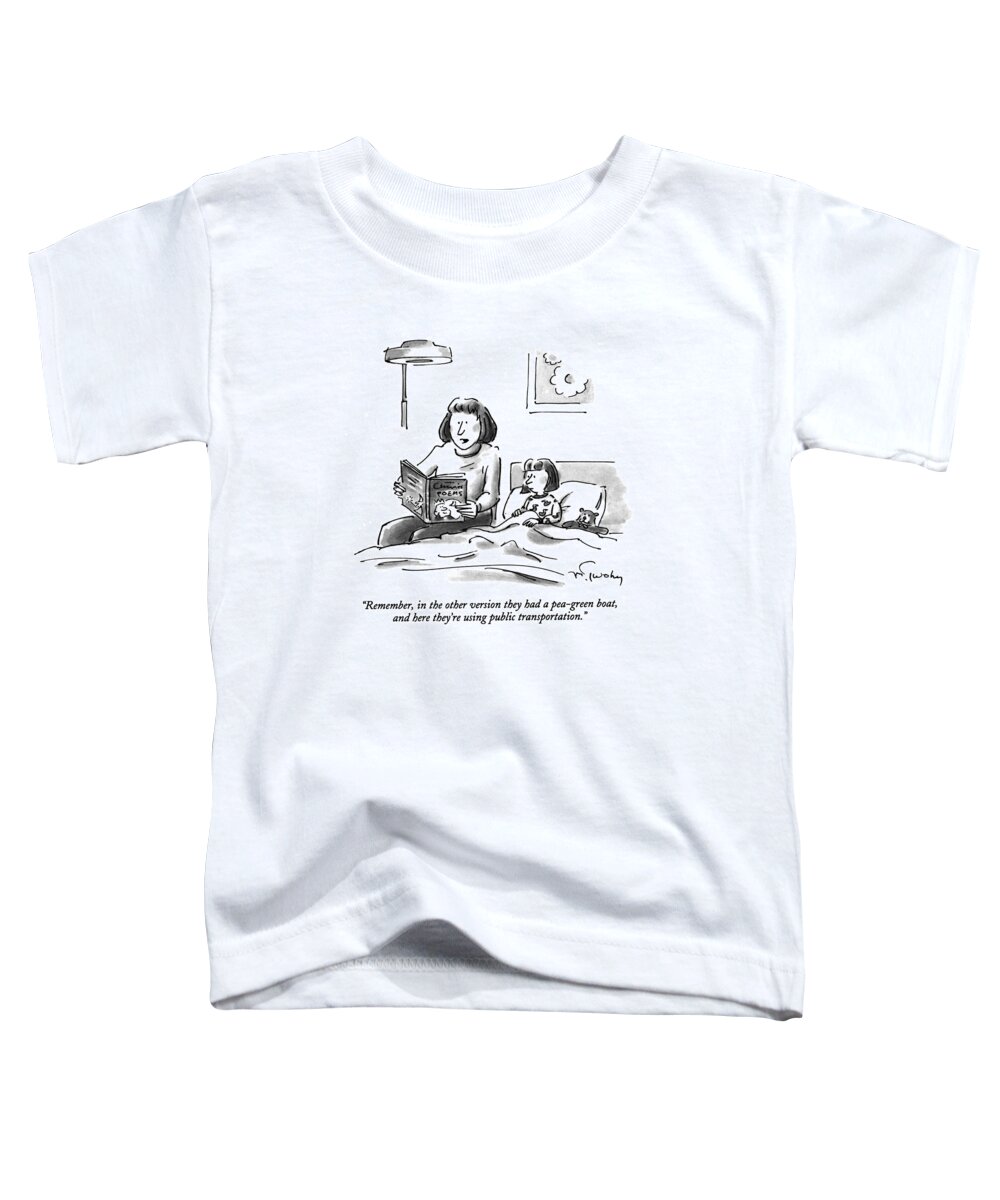 
(mother Says To Her Daughter While Reading A Bed-time Story)
Family Toddler T-Shirt featuring the drawing Remember, In The Other Version by Mike Twohy